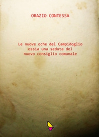 Le nuove oche del Campidoglio ossia una seduta del nuovo consiglio comunale - Librerie.coop