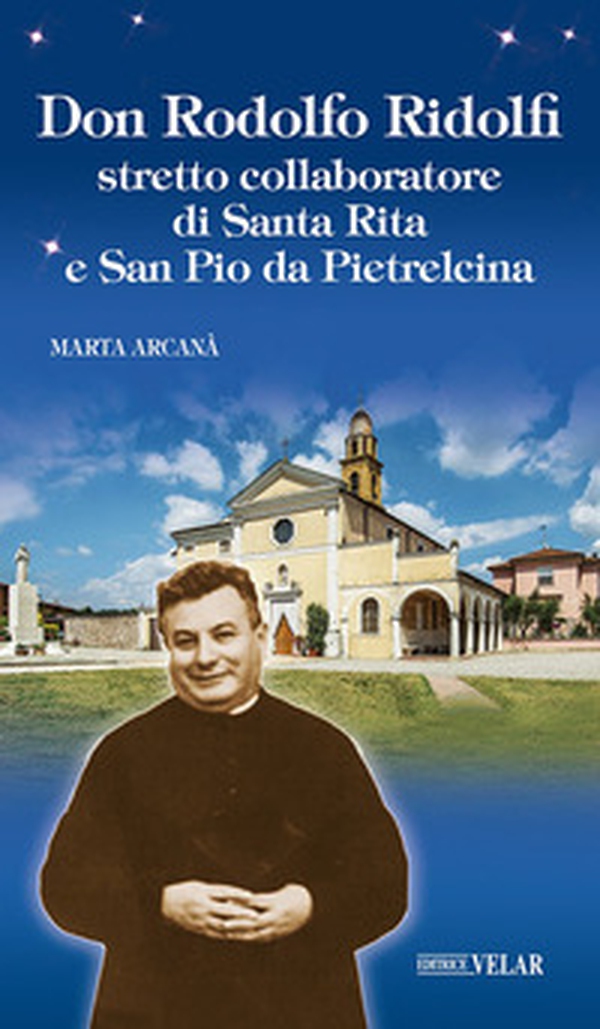 Don Rodolfo Ridolfi. Stretto collaboratore di santa Rita e san Pio da Pietrelcina - Librerie.coop
