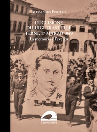 L'uccisione di Luigi Trastulli: Terni, 17 marzo 1949. La memoria e l'evento - Librerie.coop