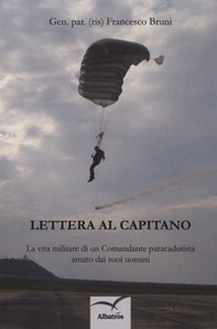 Lettera al capitano. La vita militare di un comandante paracadutista amato dai suoi uomini - Librerie.coop
