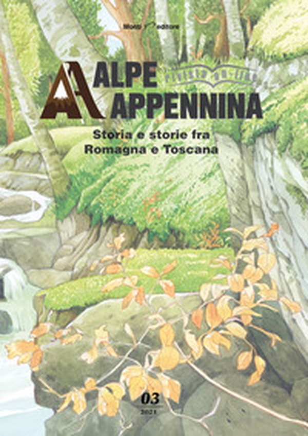 Alpe Appennina. Storia e storie fra Romagna e Toscana - Vol. 3 - Librerie.coop Alpe Appennina. Storia e storie fra Romagna e Toscana - Vol. 3 - Librerie.coop