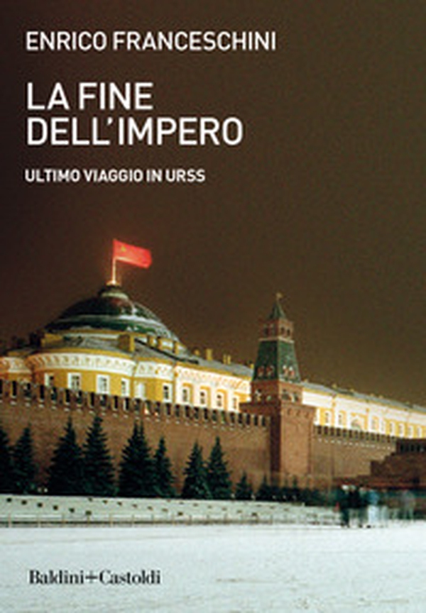 La fine dell'impero. Ultimo viaggio in URSS - Librerie.coop La fine dell'impero. Ultimo viaggio in URSS - Librerie.coop