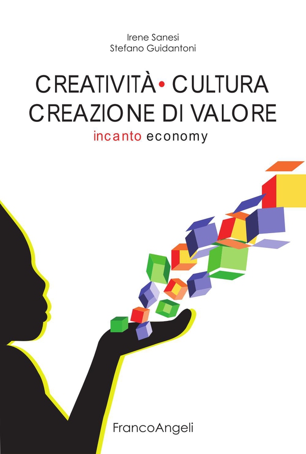 Creatività cultura creazione di valore. Incanto economy - Librerie.coop Creatività cultura creazione di valore. Incanto economy - Librerie.coop