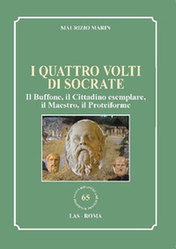 I quattro volti di Socrate. Il buffone, il cittadino esemplare, il maestro, il proteiforme - Librerie.coop I quattro volti di Socrate. Il buffone, il cittadino esemplare, il maestro, il proteiforme - Librerie.coop