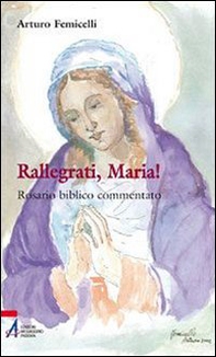Rallegrati, Maria! Rosario biblico commentato - Librerie.coop