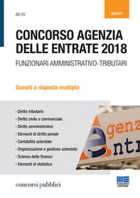Concorso Agenzia delle entrate 2018. Funzionari amministrativo-tributari. Quesiti a risposta multipla - Librerie.coop Concorso Agenzia delle entrate 2018. Funzionari amministrativo-tributari. Quesiti a risposta multipla - Librerie.coop