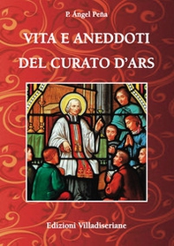 Vita e aneddoti del Curato d'Ars - Librerie.coop