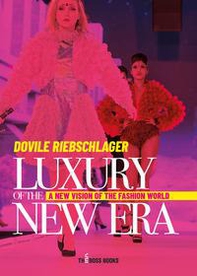 Luxury of the new era. A new vision of the fashion world - Librerie.coop