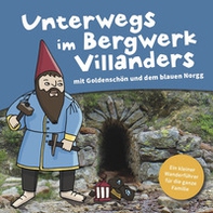 Unterwegs im Bergwerk Villanders. Goldenschön und der blaue Norgg - Librerie.coop Unterwegs im Bergwerk Villanders. Goldenschön und der blaue Norgg - Librerie.coop
