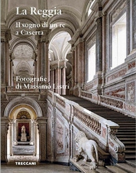 La Reggia. Il sogno di un re a Caserta. Ediz. italiana e inglese - Librerie.coop