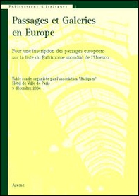 Passages et galeries en Europe. Pour une inscription des passages européens sur la liste du patrimoine mondial de l'Unesco. Table ronde (Paris, 9 décembre 2004) - Librerie.coop