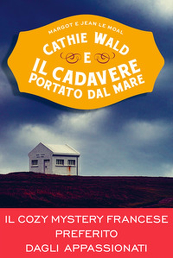 Cathie Wald e il cadavere portato dal mare. Le inchieste del bistrot Bretzel et beurre salé - Librerie.coop Cathie Wald e il cadavere portato dal mare. Le inchieste del bistrot Bretzel et beurre salé - Librerie.coop