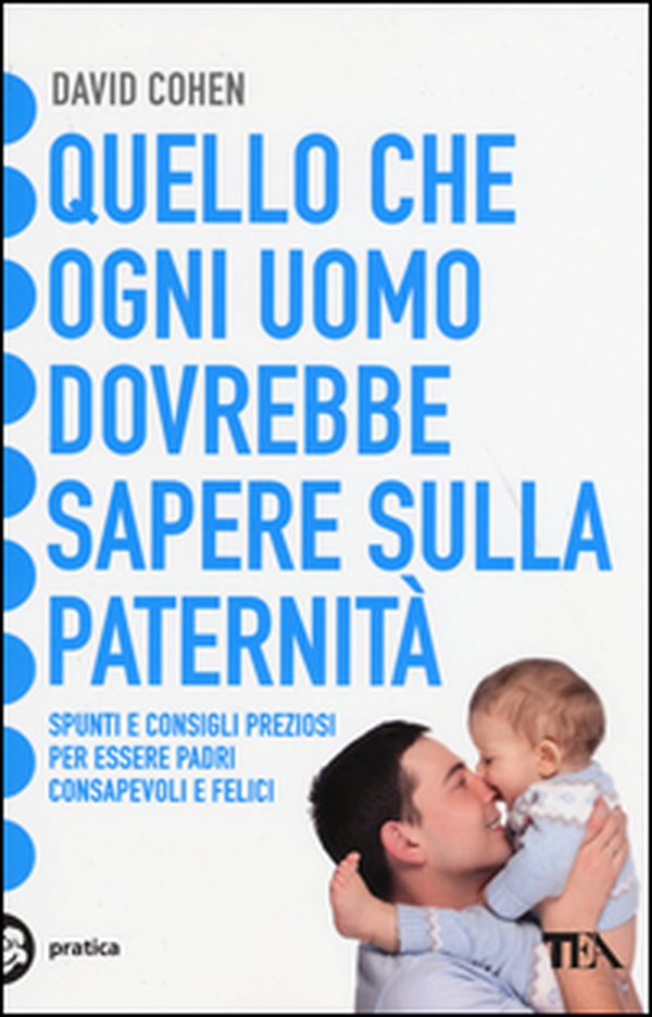 Quello che ogni uomo dovrebbe sapere sulla paternità - Librerie.coop Quello che ogni uomo dovrebbe sapere sulla paternità - Librerie.coop