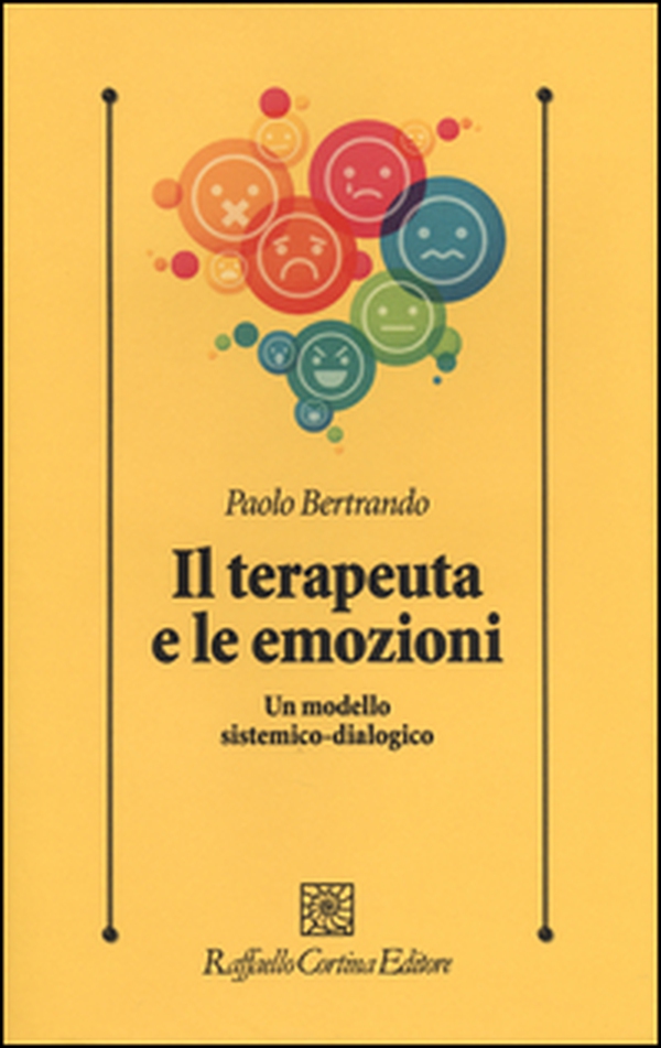 Il terapeuta e le emozioni. Un modello sistemico-dialogico - Librerie.coop Il terapeuta e le emozioni. Un modello sistemico-dialogico - Librerie.coop