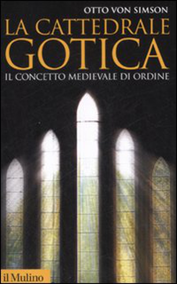 La cattedrale gotica. Il concetto medievale di ordine - Librerie.coop La cattedrale gotica. Il concetto medievale di ordine - Librerie.coop