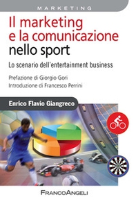 Il marketing e la comunicazione nello sport. Lo scenario dell'entertainment business - Librerie.coop