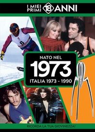 Nato nel 1973. Italia 1973-1990. I miei primi 18 anni - Librerie.coop