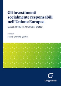 Gli investimenti socialmente responsabili nell'Unione Europea. Dalle origini ai green bond - Librerie.coop Gli investimenti socialmente responsabili nell'Unione Europea. Dalle origini ai green bond - Librerie.coop