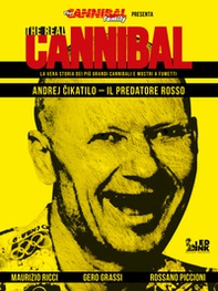 The real cannibal. La vera storia dei più grandi cannibali e mostri a fumetti - Librerie.coop The real cannibal. La vera storia dei più grandi cannibali e mostri a fumetti - Librerie.coop