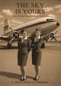 The sky is yours. Initial training manual for flight attendants - Librerie.coop