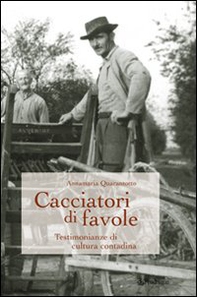 Cacciatori di favole. Testimonianze di cultura contadina - Librerie.coop