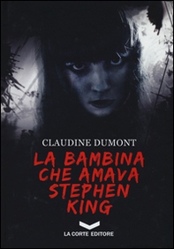 La bambina che amava Stephen King - Librerie.coop La bambina che amava Stephen King - Librerie.coop