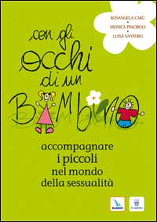 Con gli occhi di un bambino. Accompagnare i piccoli nel mondo della sessualità - Librerie.coop Con gli occhi di un bambino. Accompagnare i piccoli nel mondo della sessualità - Librerie.coop