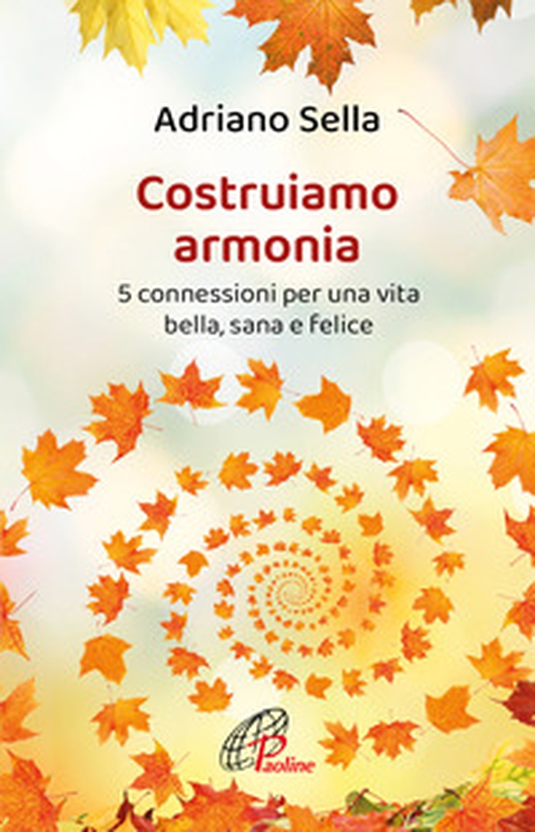 Costruiamo armonia. 5 connessioni per una vita bella, sana e felice - Librerie.coop Costruiamo armonia. 5 connessioni per una vita bella, sana e felice - Librerie.coop