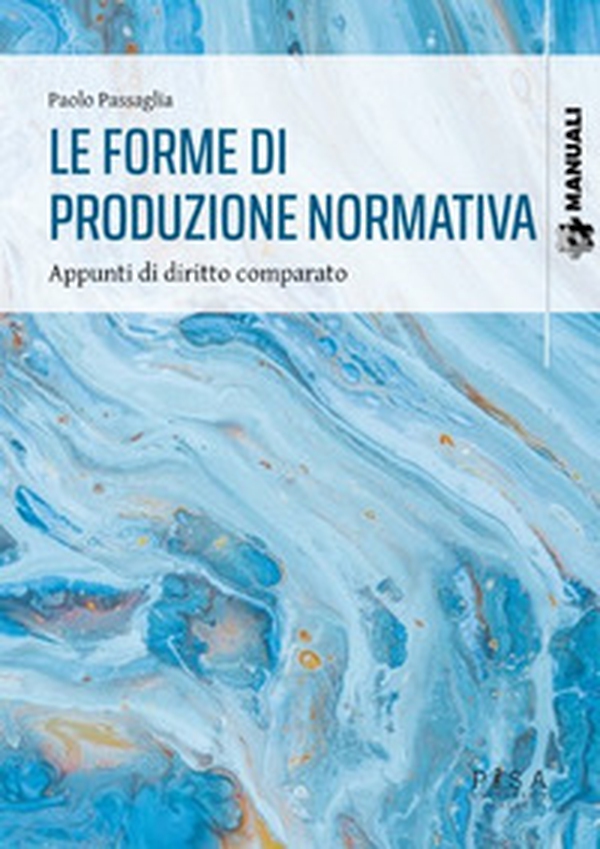 Le forme di produzione normativa. Appunti di diritto comparato - Librerie.coop