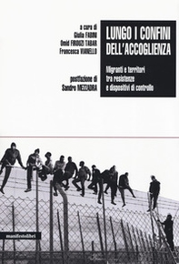 Lungo i confini dell'accoglienza. Migranti e territori tra resistenze e dispositivi di controllo - Librerie.coop Lungo i confini dell'accoglienza. Migranti e territori tra resistenze e dispositivi di controllo - Librerie.coop