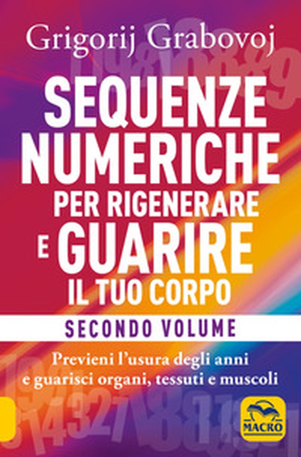 Sequenze numeriche per rigenerare e guarire il tuo corpo - Vol. 2 - Librerie.coop Sequenze numeriche per rigenerare e guarire il tuo corpo - Vol. 2 - Librerie.coop