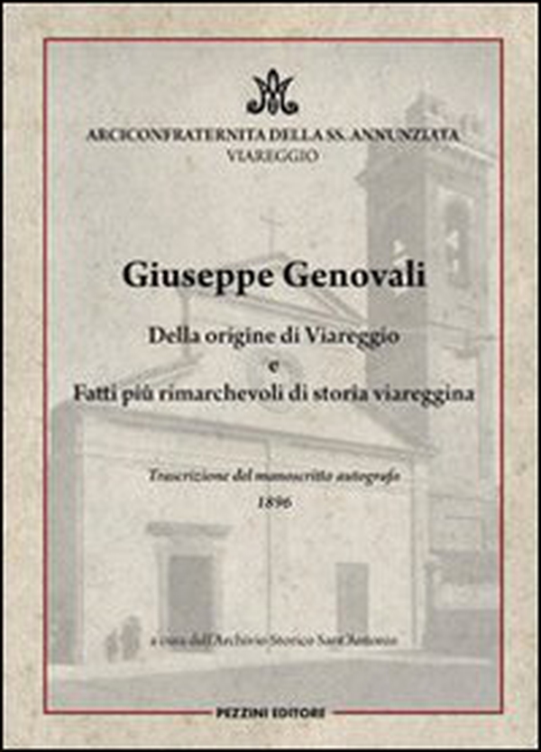 Giuseppe Genovali. Della origine di Viareggio e fatti più rimarchevoli di storia viareggina - Librerie.coop