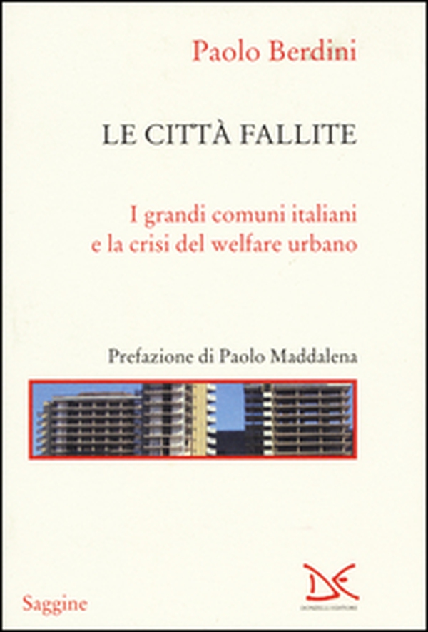 Le città fallite. I grandi comuni italiani e la crisi del welfare urbano - Librerie.coop