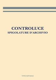 Controluce. Spigolature d'archivio - Librerie.coop