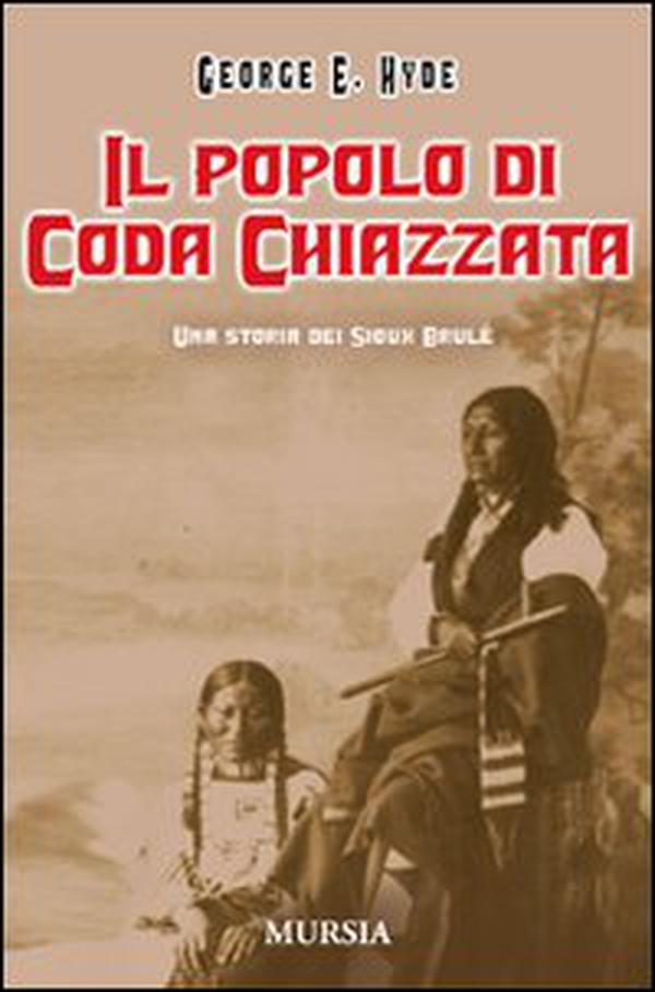 Il popolo di Coda Chiazzata. Una storia dei Sioux Brulé - Librerie.coop Il popolo di Coda Chiazzata. Una storia dei Sioux Brulé - Librerie.coop