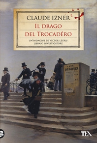 Il drago del Trocadéro. Un'indagine di Victor Legris libraio investigatore - Librerie.coop Il drago del Trocadéro. Un'indagine di Victor Legris libraio investigatore - Librerie.coop