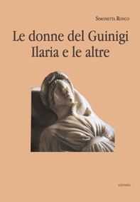 Le donne del Guinigi. Ilaria e le altre - Librerie.coop