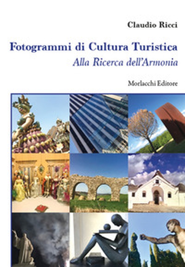 Fotogrammi di cultura turistica. Alla ricerca dell'armonia - Librerie.coop Fotogrammi di cultura turistica. Alla ricerca dell'armonia - Librerie.coop