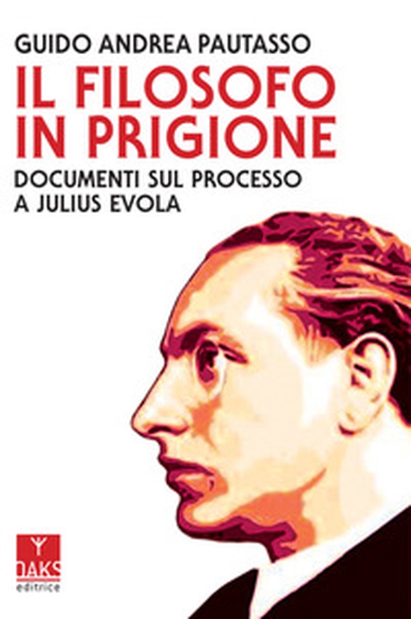 Il filosofo in prigione. Documenti sul processo a Julius Evola - Librerie.coop Il filosofo in prigione. Documenti sul processo a Julius Evola - Librerie.coop