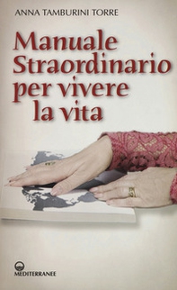 Manuale straordinario per vivere la vita - Librerie.coop