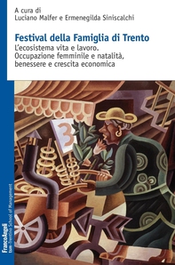 Festival della Famiglia di Trento. L'ecosistema vita e lavoro. Occupazione femminile e natalità, benessere e crescita economica - Librerie.coop Festival della Famiglia di Trento. L'ecosistema vita e lavoro. Occupazione femminile e natalità, benessere e crescita economica - Librerie.coop