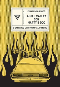 A Hill Valley con Marty e Doc. L'universo di «Ritorno al futuro» - Librerie.coop