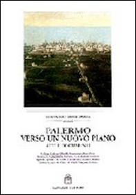 Palermo verso un nuovo piano. Atti e documenti - Librerie.coop Palermo verso un nuovo piano. Atti e documenti - Librerie.coop