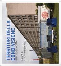 Territori della condivisione. Una nuova città - Librerie.coop