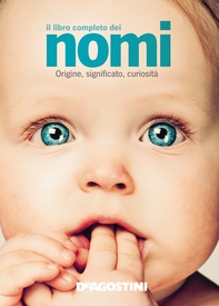 Il libro completo dei nomi. Origine, significato, usi e curiosità - Librerie.coop
