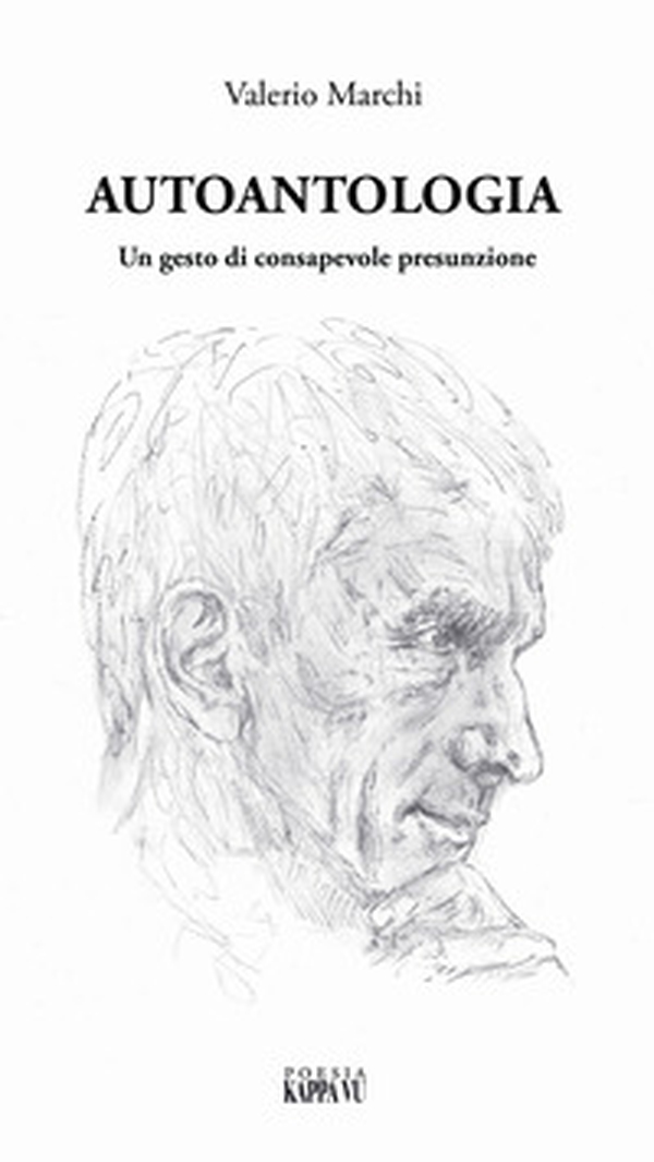 Autoantologia. Un gesto di consapevole presunzione - Librerie.coop