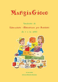 MangiaGioco. Quaderno di educazione alimentare per bambini da 6 a 10 anni. - Librerie.coop MangiaGioco. Quaderno di educazione alimentare per bambini da 6 a 10 anni. - Librerie.coop