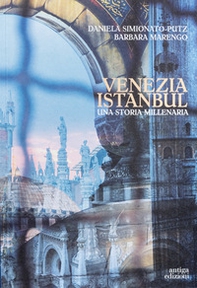 Venezia Istanbul. Una storia millenaria - Librerie.coop