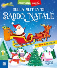 Sulla slitta di Babbo Natale. Costruisci puzzle - Librerie.coop