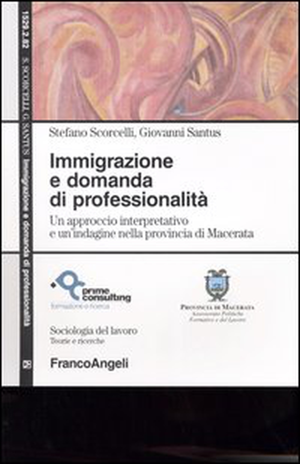 Immigrazione e domanda di professionalità. Un approccio interpretativo e un'indagine nella provincia di Macerata - Librerie.coop Immigrazione e domanda di professionalità. Un approccio interpretativo e un'indagine nella provincia di Macerata - Librerie.coop